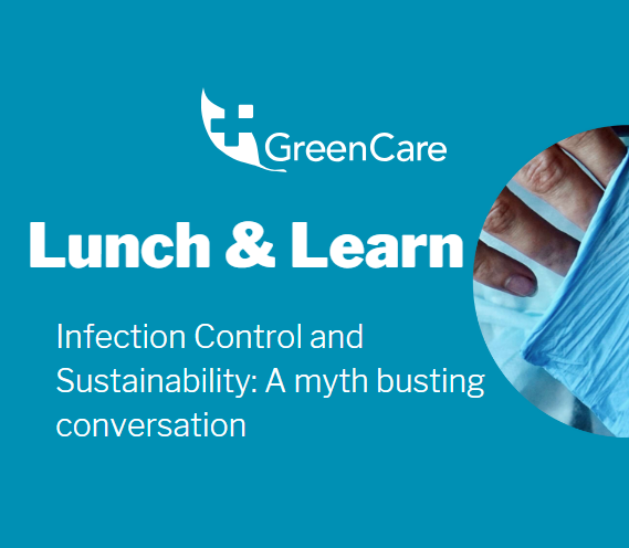 Lunch and Learn: Infection Control and Sustainability – A Myth busting conversation